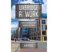 Uxbridge At Work: People and Industries Through the Years