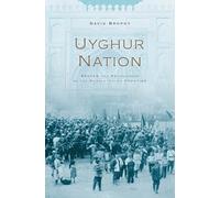 Uyghur Nation: Reform and Revolution on the Russia-China Frontier (Hellenic Study Series)