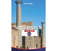 UZBEKISTAN TRAVEL GUIDE 2026: Discover Top Attractions, Cultural Experiences, Must-See Destinations, and Essential Travel Tips