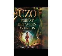 Uzo and the Forest Between Worlds: Who Holds the Ofo?: 2