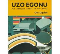 Uzo Egonu: An African Artist in the West by Olu Oguibe (1995-01-01)