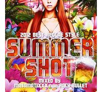 V.A. - 2012 Best Reggae Style Summer Shot Mixed By Ma$Amatixxx From Racy Bullet [Japan CD] SCMD-17