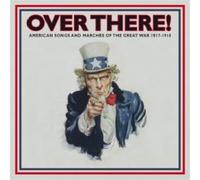V/A Archive/Soundtra - Over There American Songs And Marches Of The Gr