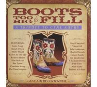 Various Artists - Boots Too Big to Fill: Tribute to Gene Autry