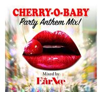 V.A. - CHERRY-O-BABY PARTY ANTHEM MIX! MIXED BY DJ EARNEE