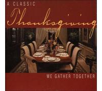 V/A: CLASSIC THANKSGIVING: WE GATHER TOGETHER/VARIOUS - CD