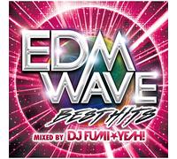 V.A.:DJ FUMI YEAH! - EDM WAVE mixed by DJ FUMI★YEAH!