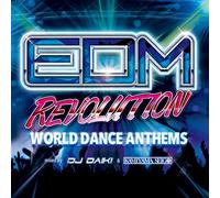 V.A. - EDM REVOLUTION -WORLD DANCE ANTHEMS- MIXED BY DJ DAIKI & KAMIYAMA SEIGO