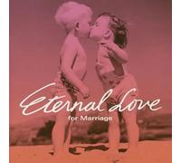 V.a. - ETERNAL LOVE FOR MARRIAGE
