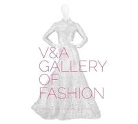 V&A Gallery of Fashion: Revised Edition by Claire Wilcox (2016-11-01)