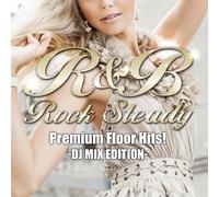 V.A - R & B Rock Steady Premium Floor Hits!-DJ Mix Edition [Japan CD] RRSR-14022