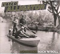 V/A Rock 'n' Roll - Later Alligator - Louisiana Rock n Roll