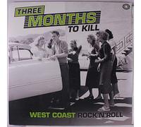 Various Artists Three Months to Kill: West Coast Rock 'N' Roll (Vinyl)