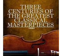 V/A - Three Centuries of Classical Masterpieces / Various