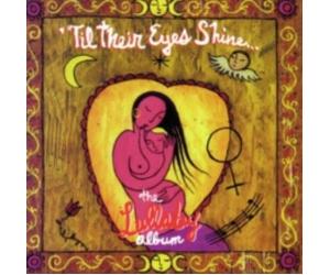 V/A: TILL THEIR EYES SHINE: LULLABY ALBUM/VARIOUS - CD