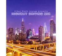 V.A. - Urban Night Lounge Presents -Highway Driving Mix- Performed By The Illuminati [Japan CD] SMCD-13