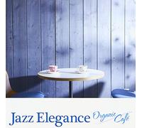 V.A. - V.A. - Jazz Elegance Organic Cafe [Japan CD] VICJ-61697