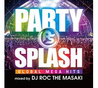 V.A. - V.A. - Party Splash Global Mega Hits Mixed By DJ Roc The Masaki [Japan CD] FARM-367