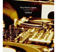 V.A. - Wax Poetics Japan Complied Series 'topaz' [Japan CD] PCD-93545