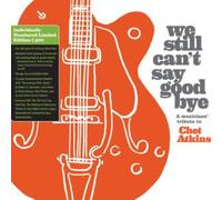 We Still Can'T Say Goodbye: A Musicians' Tribute To Chet Atkins (Disc Black Vinyl Limited Edition [VINYL]