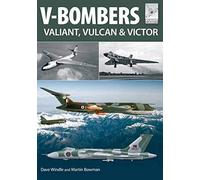 V Bombers: Vulcan, Valiant and Victor (Flight Craft) by Martin W. Bowman (2015-10-09)