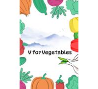 V for Vegetables: A to Z Veggie Fun! A Fun and Educational Coloring and Tracing Book for Kids Ages 3-7: Learn the Alphabet with Colorful and Tasty Veggies (A for ABCD)