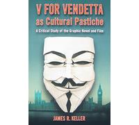 "V for Vendetta" as Cultural Pastiche: A Critical Study of the Graphic Novel and Film