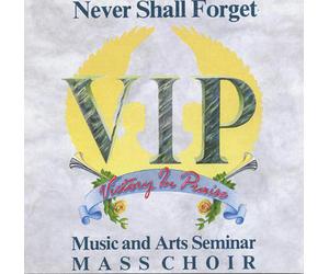 V.I.P. MUSIC AND ARTS SEMINAR MASS CHOIR - NEVER SHALL FORGET NEW CD