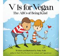 V Is for Vegan : The ABCs of Being Kind