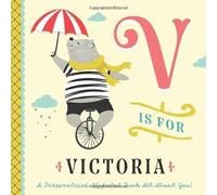 V is for Victoria: A Personalized Alphabet Book All About You! (Personalized Children's Book)