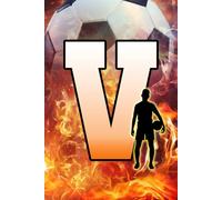 V: Letter "V" Initial Soccer Player and Fire Flames Personalized Name Monogram Notebook - College-Ruled Personal Journal, Writing Pad, or Diary for Sports Fans - 110 Pages, 6x9