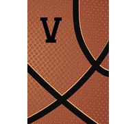 V: Monogram Initial Letter Name Basketball Journal/Notebook, Basketball Playbook, Personalized Basketball Gift, Basketball Player Notebook, Basketball ... gift, 120 Pages of 6" x 9" Lined Notebook