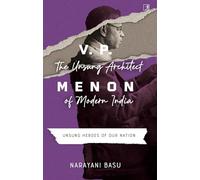 V.P.Menon: The Unsung Architect Of Modern India