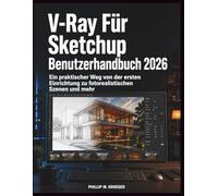 V-Ray Für Sketchup Benutzerhandbuch 2026: Ein praktischer Weg von der ersten Einrichtung zu fotorealistischen Szenen und mehr