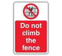 V Safety Do Not Climb The Fence Safety Sign - 400 x 600 mm - 2mm Rigid Plastic