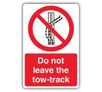 V Safety Do Not Leave The Tow-Track Sign - 450 x 600 mm - Reflective Aluminium Composite - Prohibition Signage - Made in Britain