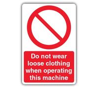 V Safety Do Not Wear Loose Clothing When Operating This Machine Sign - 400 x 600 mm - Reflective Aluminium Composite - Prohibition Signage - Made in Britain