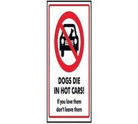 V Safety Dogs Die In Hot Cars! If you Love Them Don't Leave Them Sign - 200mm x 300mm - Self Adhesive