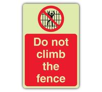 V Safety Photoluminescent Do Not Climb The Fence Safety Sign - 300 x 450 mm - 1.2mm Rigid Plastic - Double Glow