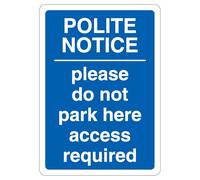 V Safety Polite Notice Please Do Not Park Here Access Required - Blue 210 x 297 mm (A4) - 1mm Rigid Plastic Safety Sign