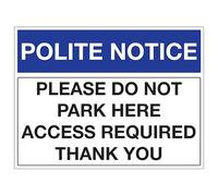 V Safety Polite Notice - Please Do Not Park Here Access Required Thank You - Landscape 450 x 300 mm - 3mm Aluminium Composite Safety Sign