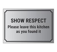 V Safety Show Respect, Please Leave This Kitchen As You Found It 300 x 200 mm - Self Adhesive Vinyl - Aluminium Effect Safety Sign