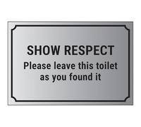 V Safety Show Respect, Please Leave This Toilet As You Found It 300 x 200 mm - Self Adhesive Vinyl - Aluminium Effect Safety Sign