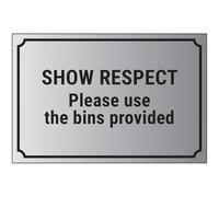 V Safety Show Respect, Please Use The Bins Provided 200 x 150 mm - Self Adhesive Vinyl - Aluminium Effect Safety Sign