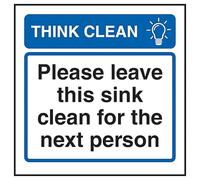 V Safety Think Clean Please Leave This Sink Clean For The Next Person 100 x 100 mm - 1mm Rigid Plastic Safety Sign