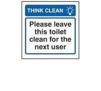 V Safety Think Clean Please Leave This Toilet Clean For The Next User 100 x 100 mm - 1mm Rigid Plastic Safety Sign (Pack of 4)