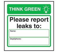 V Safety Think Green Please Report Leaks To: Name […] Dept/Phone […] 100 x 100 mm - 2mm Rigid Plastic Safety Sign
