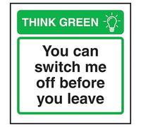 V Safety Think Green You Can Switch Me Off Before you Leave 100 x 100 mm - 1mm Rigid Plastic Safety Sign