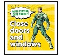 V Safety When Leaving Save Energy! Close Doors and Windows Superman 100 x 100 mm - Glow In The Dark Self Adhesive Vinyl Safety Sign