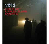 V01d - This Is Not A False Alarm Anymore